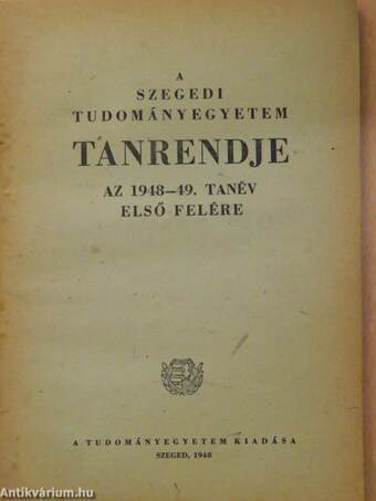 A Szegedi Tudományegyetem Tanrendje az 1948-49. tanév első felére