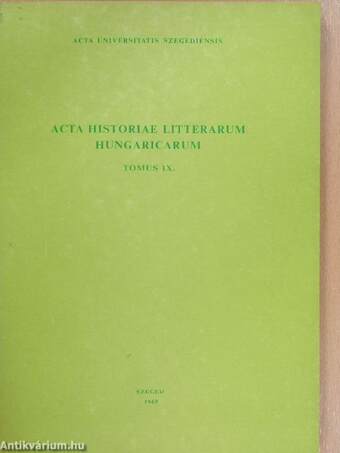 Acta Historiae Litterarum Hungaricarum Tomus IX.
