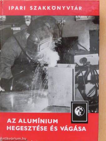 Az alumínium hegesztése és vágása