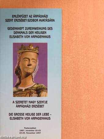Emlékfüzet az Árpádházi Szent Erzsébet-szobor avatására