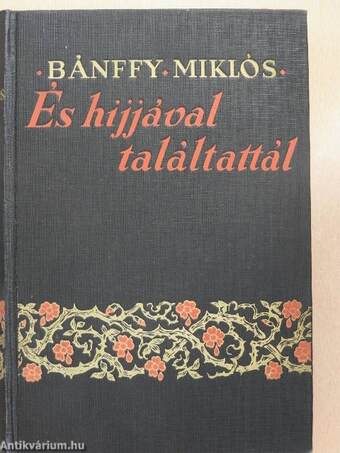 És hijjával találtattál... I-II.