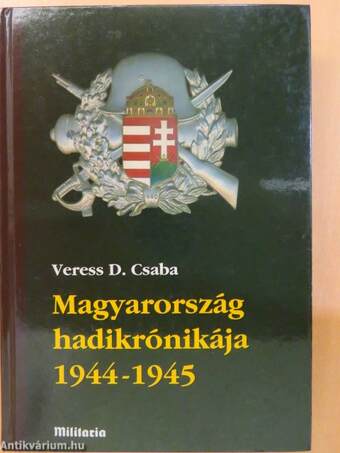 Magyarország hadikrónikája 1944-1945 I.