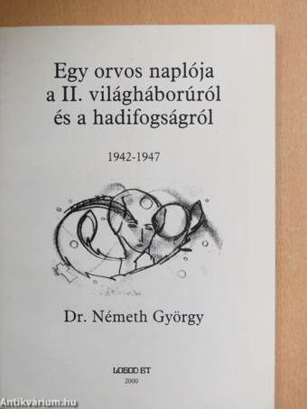 Egy orvos naplója a II. világháborúról és a hadifogságról