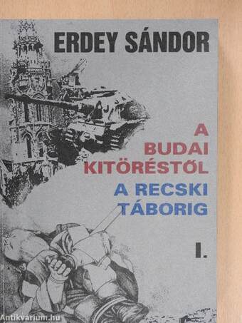 A budai kitöréstől a recski táborig I-II.