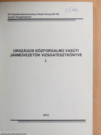 Országos közforgalmú vasúti járművezetők vizsgatesztkönyve I.