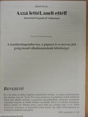 Azzá lettél, amit ettél!/A kombuchagomba-tea, a papaya és a szerves jód gyógyászati alkalmazásának lehetőségei