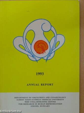 Annual Report of the Department of Obstetrics and Gynaecology, Albert Szent-Györgyi Medical University, World Health Organization Collaborating Centre for Research in Human Reproduction 1993