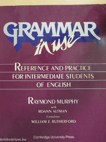 Grammar in use - Reference and practice for intermediate students of english