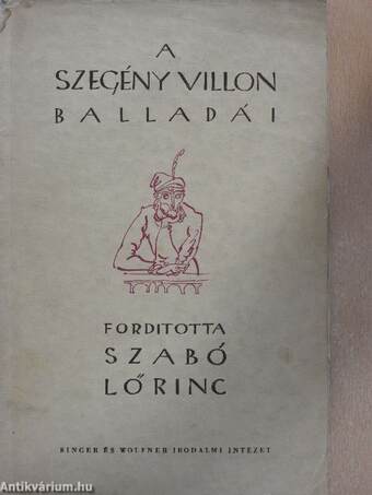 A szegény Villon tiz balladája és A szép fegyverkovácsné panasza