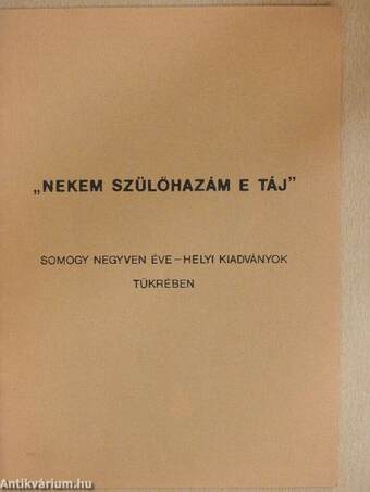 "Nekem szülőhazám e táj"