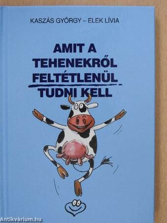 Amit a tehenekről feltétlenül tudni kell