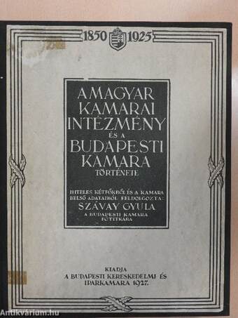A Magyar Kamarai Intézmény és a Budapesti Kamara története