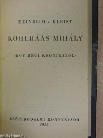 Das Käthchen von Heilbronn oder die Feuerprobe/Michael Kohlhaas/Der zerbrochne Krug/Kohlhaas Mihály