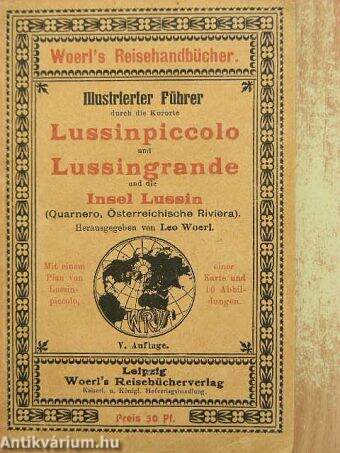 Illustrierter Führer durch die Kurorte Lussinpiccolo und Lussingrande und die Insel Lussin