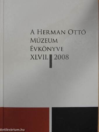 A Herman Ottó Múzeum évkönyve XLVII.