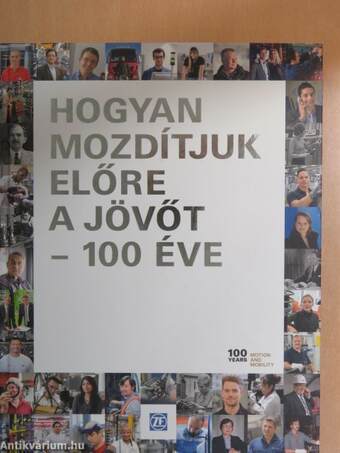 Hogyan mozdítjuk előre a jövőt - 100 éve