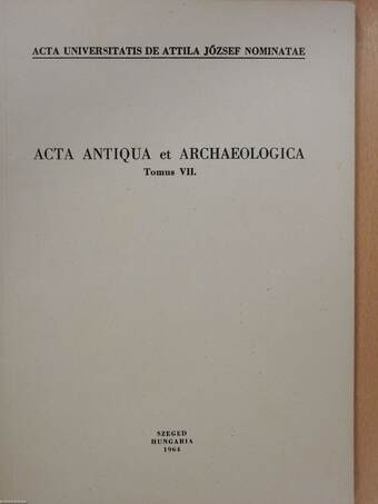 Acta Antiqua et Archaeologica Tomus VII. (dedikált példány)