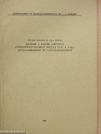 Adatok a fehér amúrhal (Ctenopharyngodon Idella Cuv. & Val.) növekedéséhez és táplálkozásához (dedikált példány)