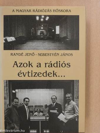 Azok a rádiós évtizedek.../... és azok a rádiós évek (dedikált példány)