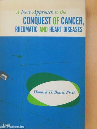 A New Approach to the Conquest of Cancer, Rheumatic and Heart Diseases