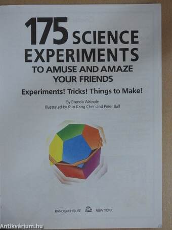 175 Science experiments to amuse and amaze your friends