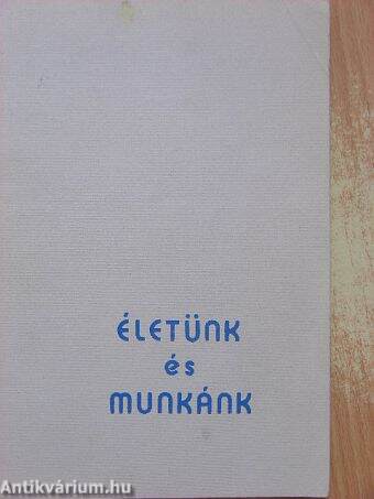 Életünk és munkánk