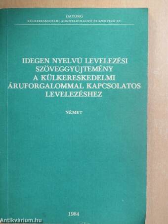 Idegen nyelvű levelezési szöveggyűjtemény a külkereskedelmi áruforgalommal kapcsolatos levelezéshez - Német