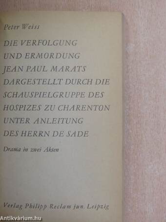 Die Verfolgung und Ermordung Jean Paul Marats dargestellt durch die Schauspielgruppe des Hospizes zu Charenton unter Anleitung des Herrn de Sade