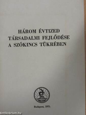 Három évtized társadalmi fejlődése a szókincs tükrében