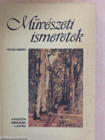 Művészeti ismeretek a dolgozók gimnáziuma II. osztálya számára