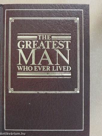 The Greatest Man Who Ever Lived