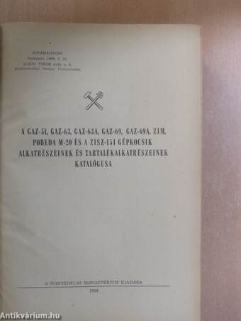 A GAZ-51, GAZ-63, GAZ-63A, GAZ-69, GAZ-69A, ZIM, Pobeda M-20 és a ZISZ-151 Gépkocsik alkatrészeinek és tartalékalkatrészeinek katalógusa