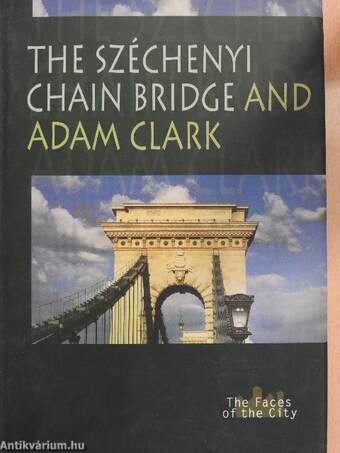 The Széchenyi Chain Bridge and Adam Clark