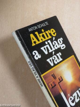 Akire a világ vár - Jézus Krisztus