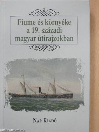 Fiume és környéke a 19. századi magyar útirajzokban