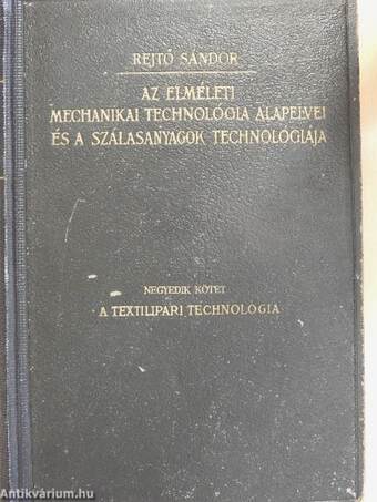 Az elméleti mechanikai technológia alapelvei és a szálasanyagok technológiája IV.