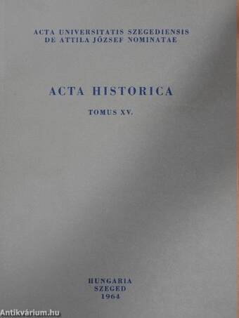 Acta Historica Tomus XV.