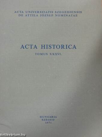 Acta Historica Tomus XXXVI.