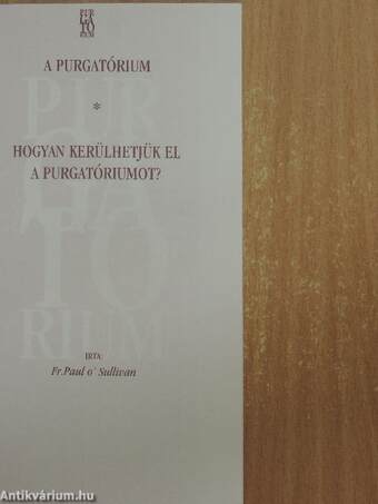 A purgatórium/Hogyan kerülhetjük el a purgatóriumot?