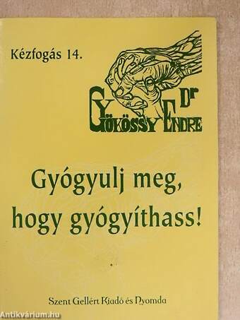 Gyógyulj meg, hogy gyógyíthass!