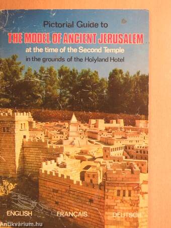 Pictorial Guide to The Model of Ancient Jerusalem at the time of the Second Temple