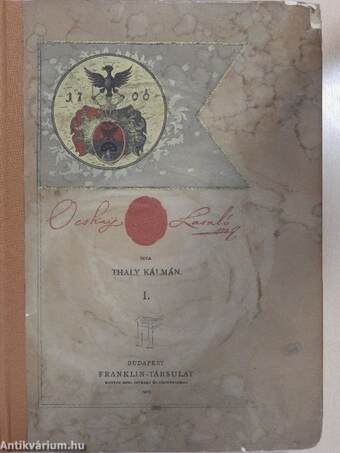 Ocskay László II. Rákóczi Ferencz fejedelem brigadérosa és a Felső-Magyarországi hadjáratok 1703-1710. I-II.