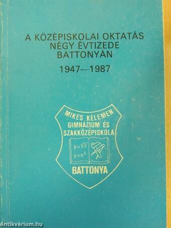 A középiskolai oktatás négy évtizede Battonyán 1947-1987