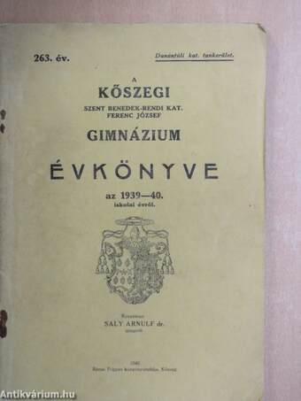 A Kőszegi Szent Benedek-Rendi Kat. Ferenc József Gimnázium Évkönyve az 1939-40. iskolai évről