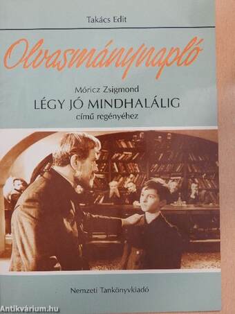 Olvasmánynapló - Móricz Zsigmond Légy jó mindhalálig című regényéhez