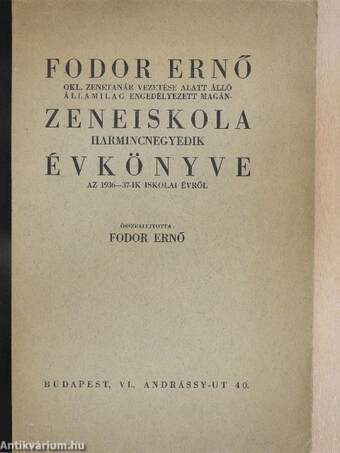Fodor Ernő okl. zenetanár vezetése alatt álló államilag engedélyezett magán-zeneiskola harmincnegyedik évkönyve