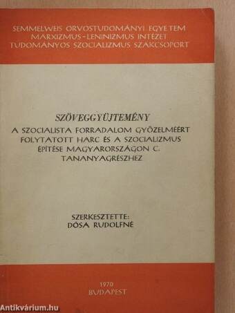 Szöveggyűjtemény a szocialista forradalom győzelméért folytatott harc és a szocializmus építése Magyarországon c. tananyagrészhez