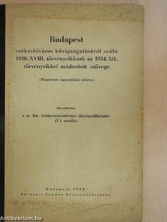 Budapest székesfőváros közigazgatásáról szóló 1930: XVIII. törvénycikknek az 1934: XII. törvénycikkel módosított szövege