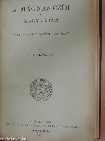 Általános nyelvészet/Révai Miklós nyelvtudománya/A magyar tárgyas igeragozás/Latinbetűs helyesírásunk eredete/Érintkezésen alapuló névátvitel/A mágnás-czím a magyarban