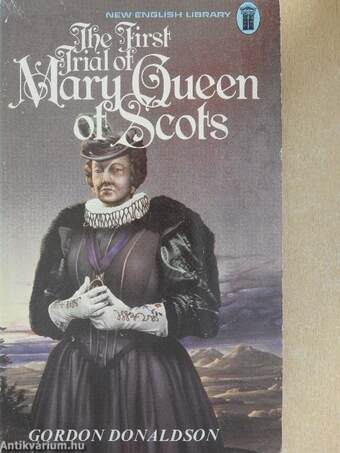 The First Trial of Mary, Queen of Scots